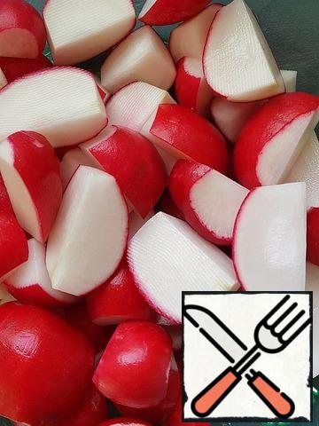Radishes cut into 4 pieces, little half.